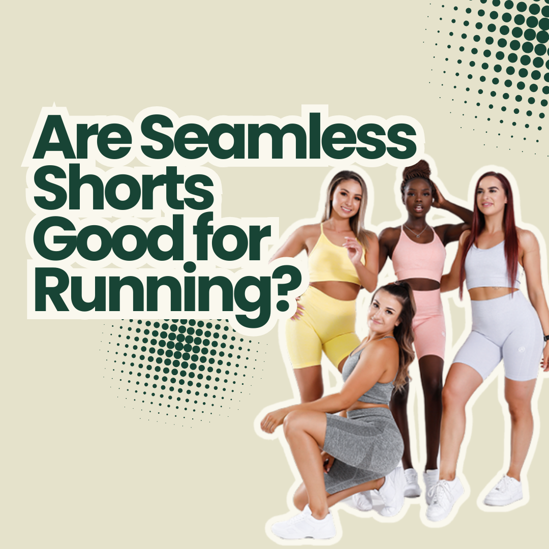Are Seamless Shorts Good for Running?